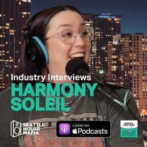 Harmony Soleil, Industry Interviews by Seattle House Mafia S02E02