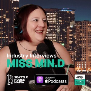 Miss Min.D, Industry Interviews by Seattle House Mafia S01E09