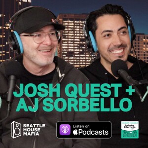 Josh Quest + AJ Sorbello, Industry Interviews by Seattle House Mafia S02E06