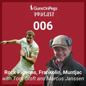 The GunsOnPegs Podcast 006 - Rock Pigeons, Frankolin, Muntjac
