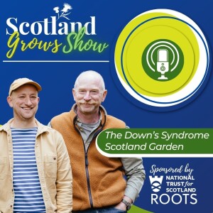 Scotland Grows Show S9 E2: The Down's Syndrome Scotland Garden