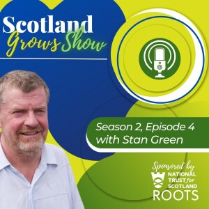 Scotland Grows Show S2 E4: Scottish Environmental Horticulture Growth Strategy with Stan Green of Growforth Ltd.