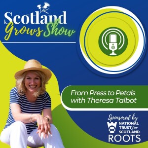 Scotland Grows Show S2 E5: From Press to Petals with Theresa Talbot