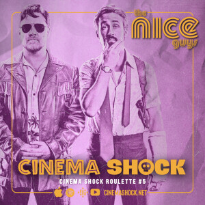 THE NICE GUYS (2016) | Cinema Shock Roulette #5