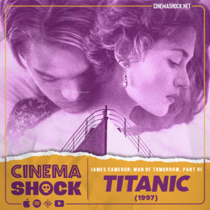 TITANIC (1997) Ep. 1 | James Cameron, Part VI