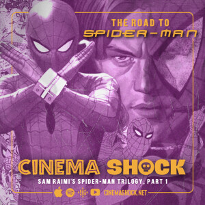 The Road to Spider-Man | Sam Raimi’s Spider-Man Trilogy, Part 1