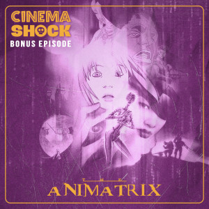 Bonus: THE ANIMATRIX (2003)