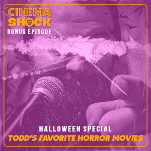 The Cinema Shock Halloween Special: Todd‘s Favorite Horror Movies