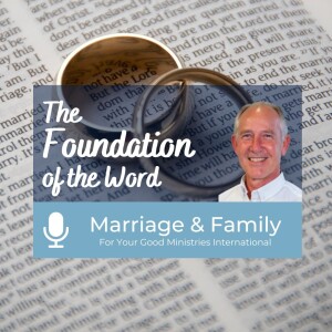 Marriage & Family - The Foundation of the Word