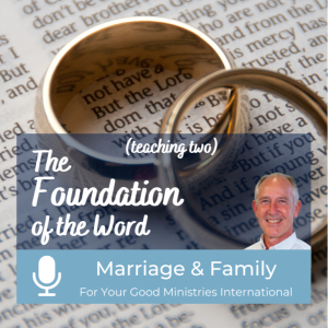 Marriage and Family (Teaching Two) - The Foundation of the Word