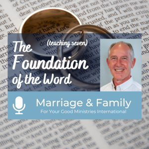 Marriage and Family (Teaching Seven) -The Foundation of The Word