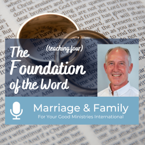 Marriage and Family (Teaching Four) -The Foundation of The Word