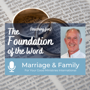 Marriage and Family (Teaching Five) -The Foundation of The Word