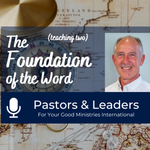 Pastors & Leaders (Teaching Two) - The Foundation of the Word