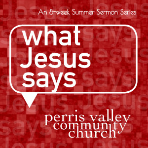 What Jesus Says: Why they came to Jesus 6/16/19
