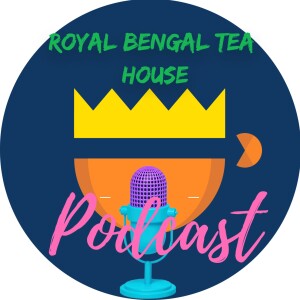 Royal Bengal Tea House Podcast Introduction