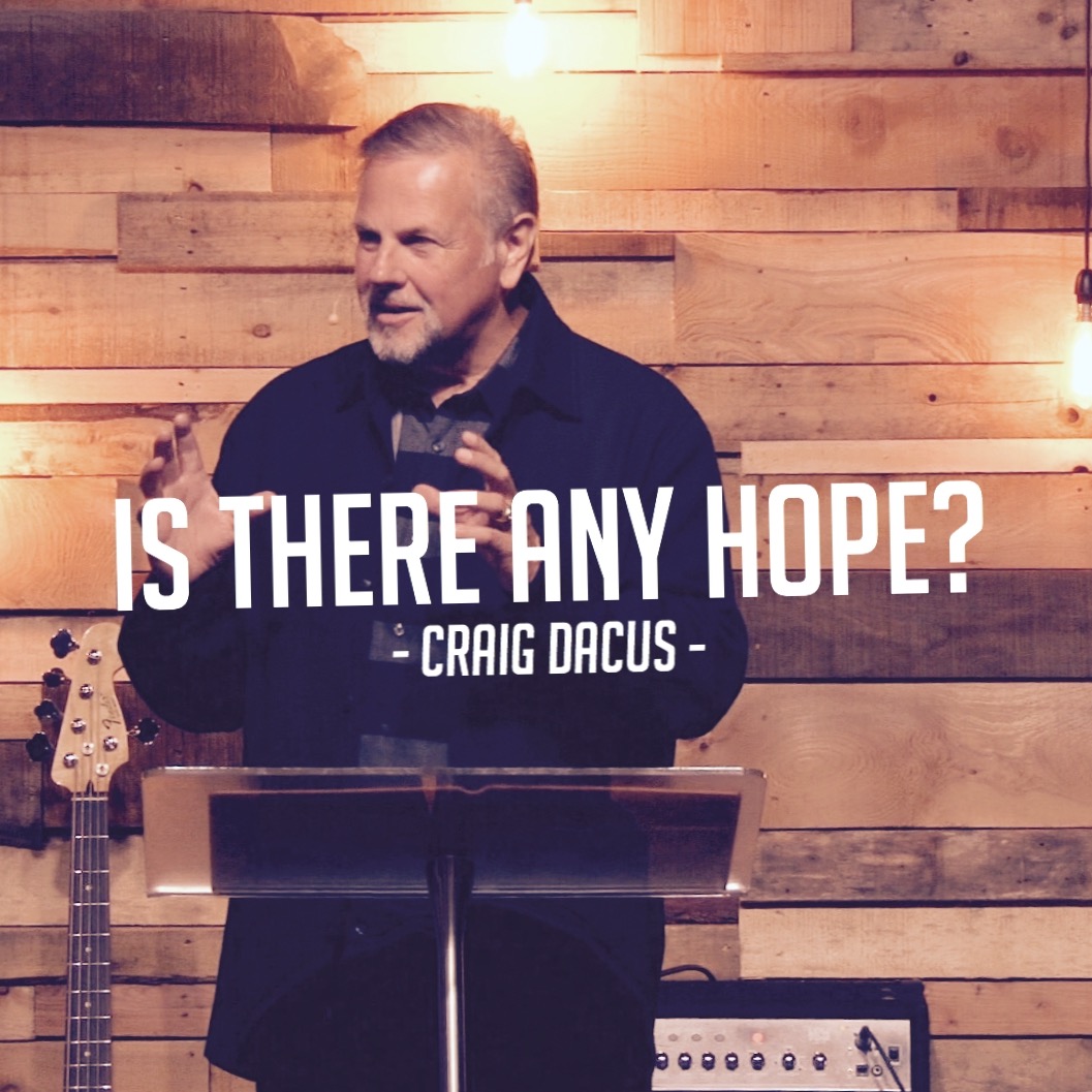 Is There Any Hope? | Craig Dacus