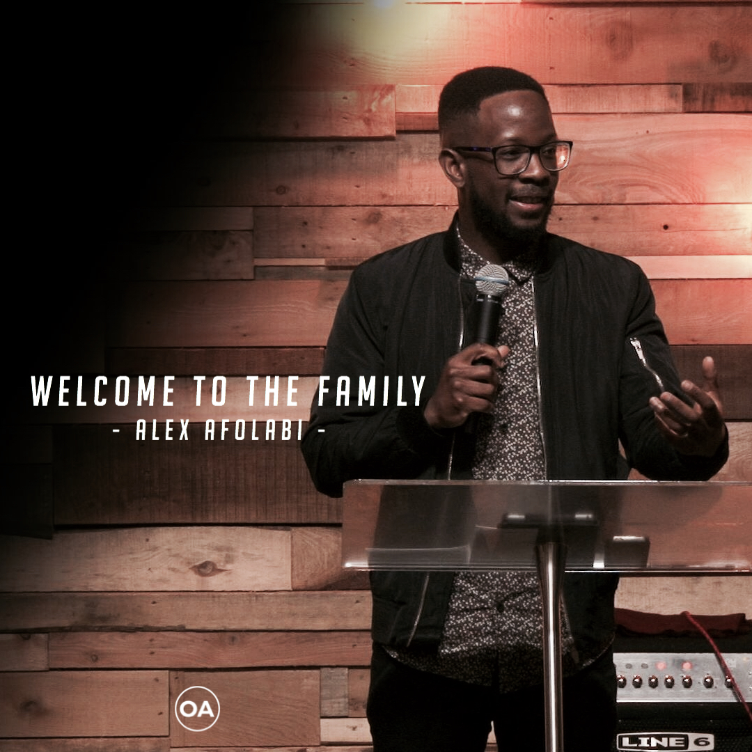 Welcome To The Family | Alex Afolabi