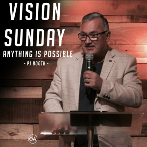 Vision Sunday - Anything Is Possible | Open Arms Church | PJ Booth