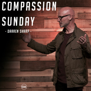 Compassion Sunday | Open Arms Church | Darren Sharp
