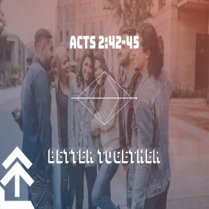 Acts 2:42-45 | Better Together | Pastor John Davis 08.23.2020