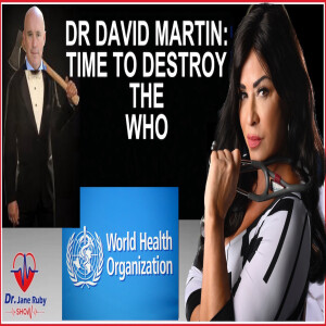 DR DAVID MARTIN: IT’S TIME TO DESTROY THE WHO