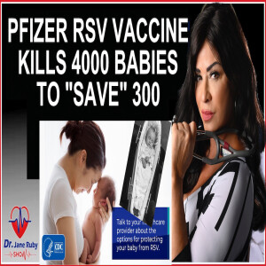 PFIZER RSV JAB KILLS 4000 BABIES TO ”SAVE” 300