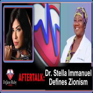 AFTER TALK with Dr.Stella Immanuel:  Israel & Gaza, Zionism, and Jew Hatred