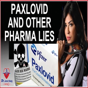 PAXLOVID AND OTHER PHARMACEUTICAL LIES