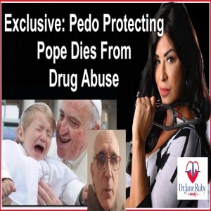 EXCLUSIVE: POPE FRANCIS DIED FROM DRUG ABUSE