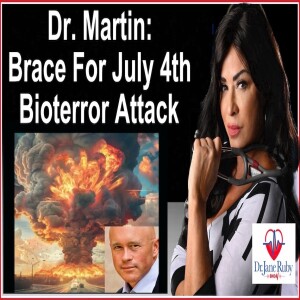 DR MARTIN WARNS JULY 4TH BIOTERRORISM ATTACK