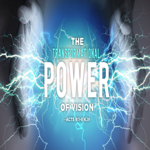 The Transformational Power Of Vision