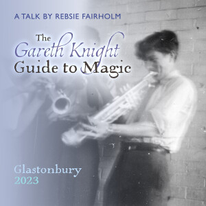 The Gareth Knight Guide to Magic : Conference talk by Rebsie Fairholm