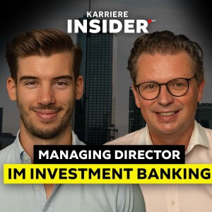 Investment Banking CEO über Multi-Millionen-Deals und IB-Einstiegskriterien | Karriere Insider