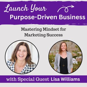 15 | Mastering Mindset for Marketing Success with Lisa Williams