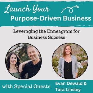 16 | Leveraging the Enneagram for Business Success with Evan Dewald & Tara Linsley