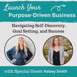 26 | Navigating Self-Discovery, Goal Setting, and Success with Kelsey Smith