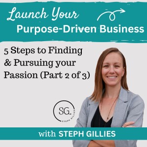 19 | 5 Steps to Finding & Pursuing your Passion Step 2