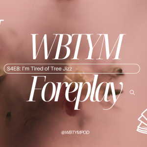 S4E7 Foreplay - I'm Tired of Tree Jizz