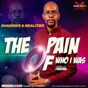 The Pain of Who I Was - Shadows and Realities