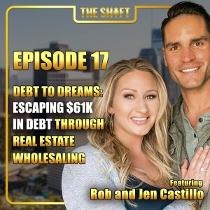 Episode #17: Debt to Dreams: Escaping $61K in Debt through Real Estate Wholesaling