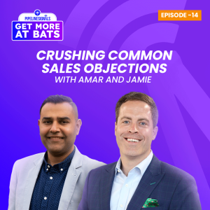 EPISODE 14 - Crushing Common Sales Objections with Amar and Jamie