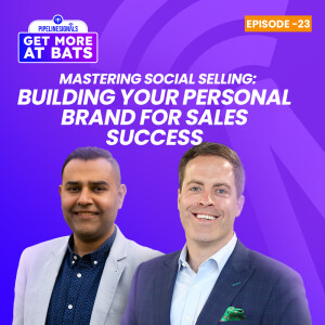 EPISODE 23 - Mastering Social Selling: Building Your Personal Brand for Sales Success