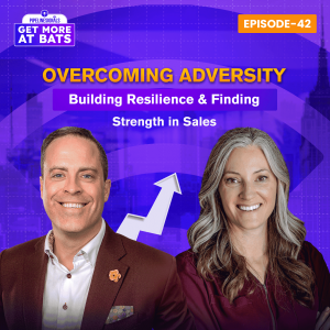 EPISODE 42 - Overcoming Adversity Building Resilience and Finding Strength in Sales