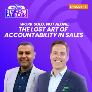 EPISODE 31 - Work Solo, Not Alone: The Lost Art of Accountability in Sales