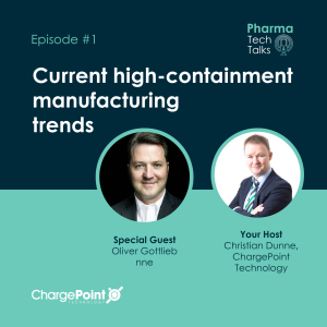 Episode #1: Current High-containment Manufacturing Trends with Oliver Gottlieb, nne.