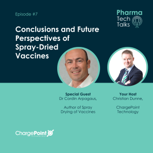 Episode #7 Conclusions and Future Predictions of Spray-Dried Vaccines with Dr. Cordon Arpagaus.