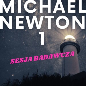 #20 MICHAEL NEWTON 1 #SesjaBadawcza