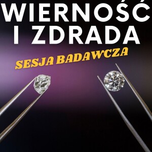 #27 TOMEK - WIERNOŚĆ I ZDRADA #SesjaBadawcza