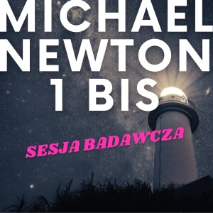 #21 MICHAEL NEWTON 1BIS #SesjaBadawcza